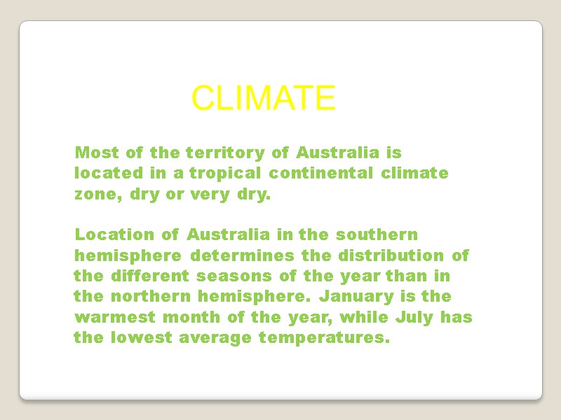 CLIMATE Most of the territory of Australia is located in a tropical continental climate